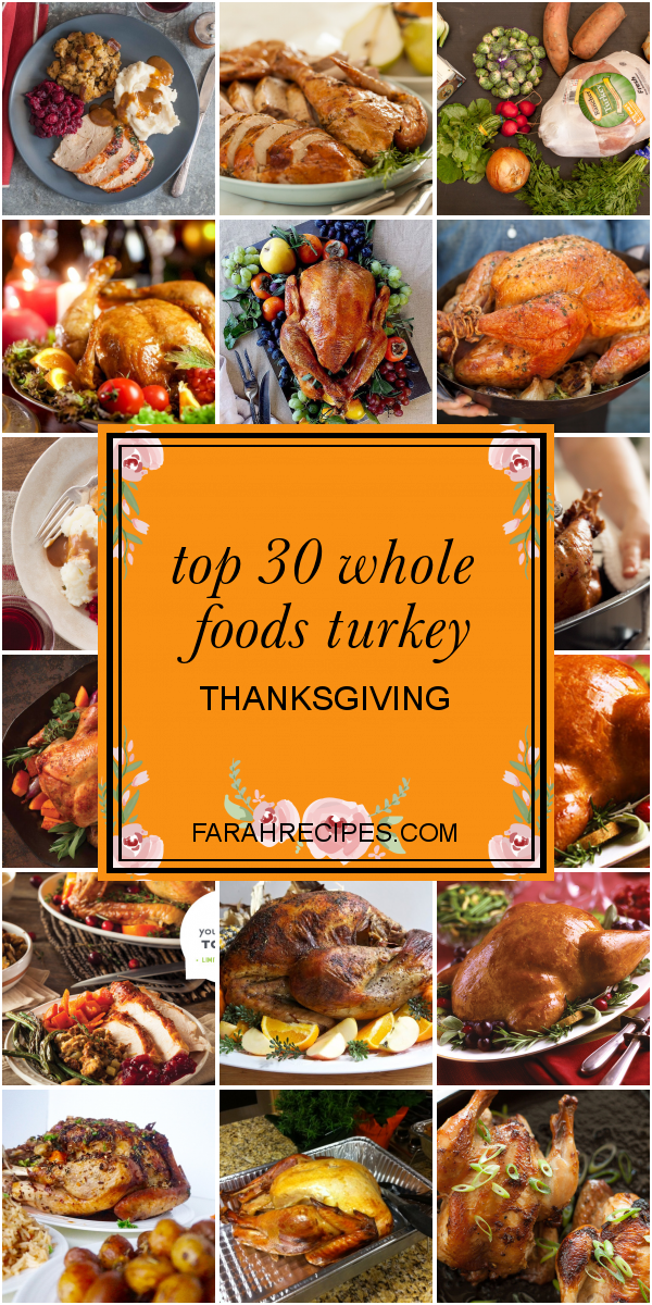 Top 30 whole Foods Turkey Thanksgiving Most Popular Ideas of All Time